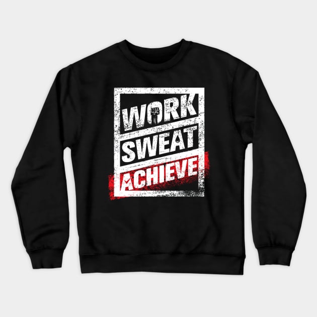 Work, Sweat, Achieve - Hard Work Life Motivational and Inspirational Slogan Crewneck Sweatshirt by bigbikersclub